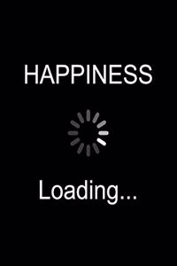 Happiness... Loading