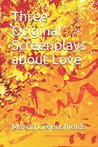 Three Original Screenplays about Love