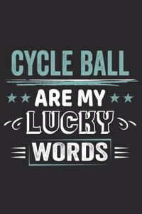 Cycle Ball Is My Lucky Word