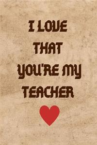 I Love That You're My Teacher