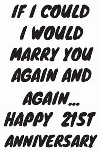 If I Could I Would Marry You Again And Again... Happy 21st Anniversary