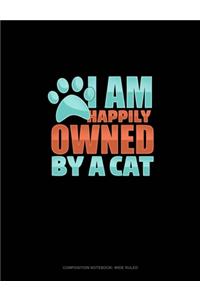 I Am Happily Owned By A Cat
