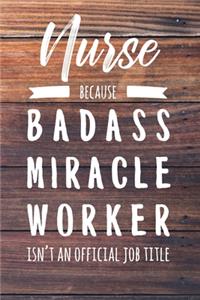 Nurse Practitioner Because Badass Miracle Worker Isn't an Official Job Title