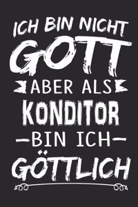 Ich bin nicht Gott aber als Konditor bin ich göttlich