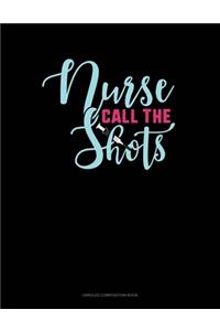 Nurse Call The Shots