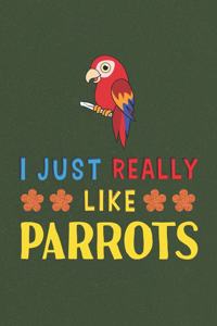 I Just Really Like Parrots