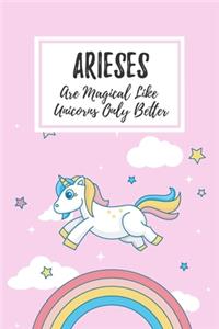 Arieses Are Magical Like Unicorns Only Better