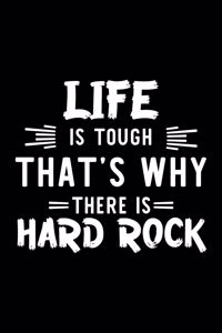 Life Is Tough That's Why There Is Hard Rock