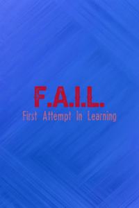 F.A.I.L. First Attempt In Learning
