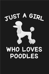 Just A Girl Who Loves Poodles