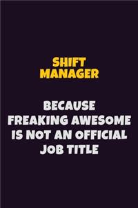 Shift Manager, Because Freaking Awesome Is Not An Official Job Title