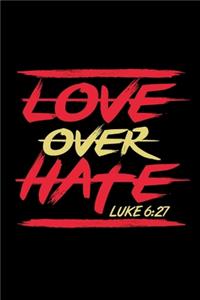 Love Over Hate - Inspirational Journal/Notebook