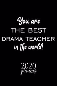 You Are The Best Drama Teacher In The World! 2020 Planner