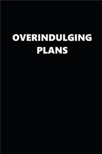 2020 Weekly Planner Overindulging Plans 134 Pages