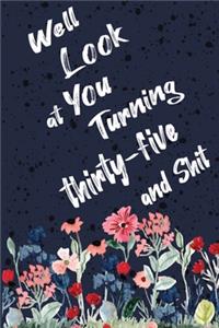 Well Look at You Turning Thirty-five and Shit