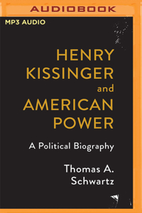 Henry Kissinger and American Power