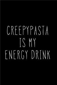 Creepypasta Is My Energy Drink