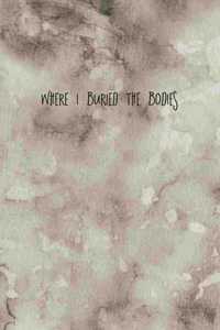 Where I Buried the Bodies