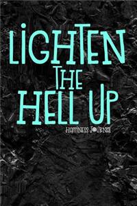 Lighten the Hell Up Happiness Journal