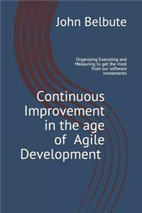 Continuous Improvement in the Age of Agile Development