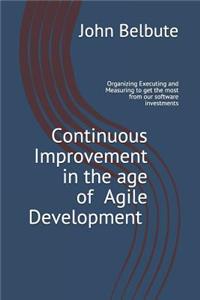 Continuous Improvement in the Age of Agile Development