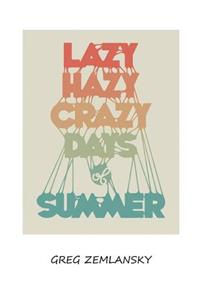 Lazy Hazy Crazy Days Of Summer
