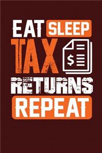 Eat Sleep Tax Returns Repeat