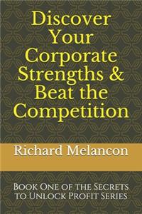 Discover Your Corporate Strengths & Beat the Competition