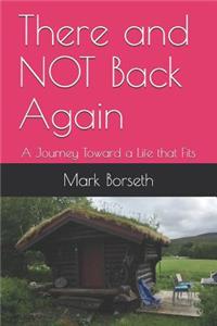 There and Not Back Again