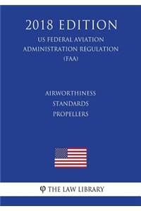 Airworthiness Standards - Propellers (US Federal Aviation Administration Regulation) (FAA) (2018 Edition)