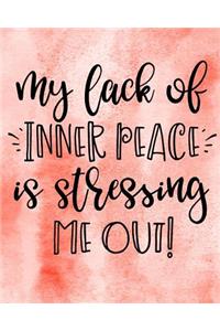 My Lack of Inner Peace is Stressing Me Out