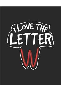 I Love the Letter W