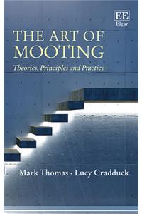 The Art of Mooting: Theories, Principles and Practice