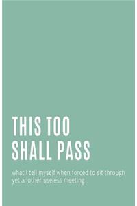 What I Tell Myself When Forced to Sit Through Yet Another Useless Meeting