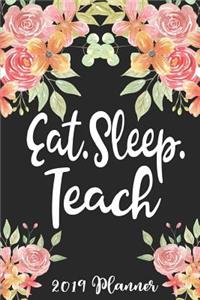 Eat Sleep Teach 2019 Planner