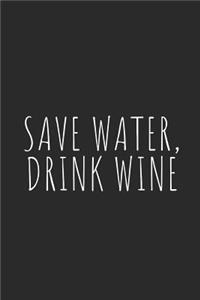 Save Water, Drink Wine