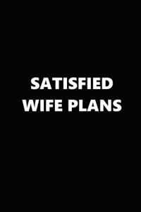 2019 Weekly Planner Funny Theme Satisfied Wife Plans Black White 134 Pages