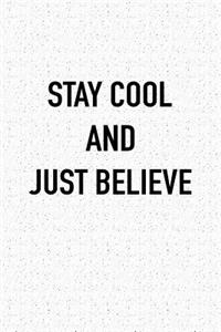 Stay Cool and Just Believe
