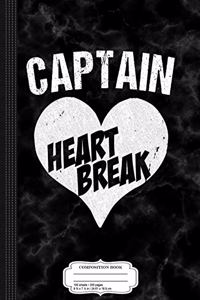 Captain Heart Break Composition Notebook: College Ruled 93/4 X 71/2 100 Sheets 200 Pages for Writing