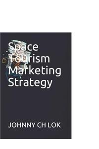 Space Tourism Marketing Strategy