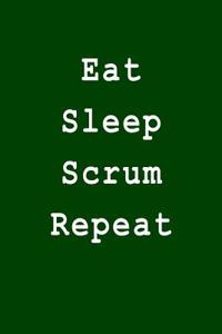 Eat Sleep Scrum Repeat