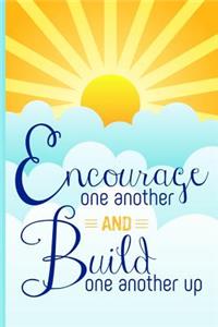 Encourage One Another and Build One Another Up