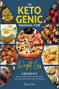 The Ketogenic Manual for Weight Loss [5 in 1]: Learn the Healthy Attitude to Have More Respect for Your Body and Burn All the Excess Fat (with pictures)