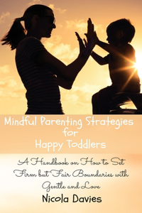 Mindful Parenting Strategies for Happy Toddlers
