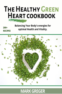 The Healthy Green Heart Cookbook