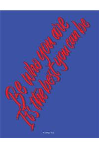 Ruled Paper Book (Be who you are. It's the best you can be)