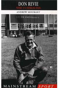 Don Revie: Portrait of a Footballing Enigma (Mainstream Sport)