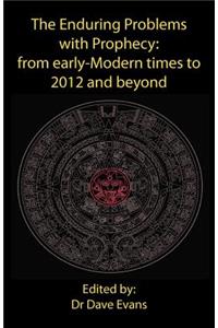 The Enduring Problems with Prophecy