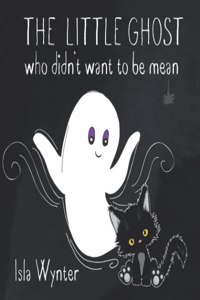The Little Ghost Who Didn't Want to Be Mean