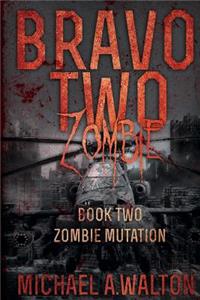 Bravo Two Zombie Book 2: Zombie Mutation